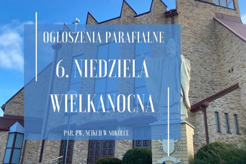 6. Niedziela Wielkanocna, 25.05.2025 r.